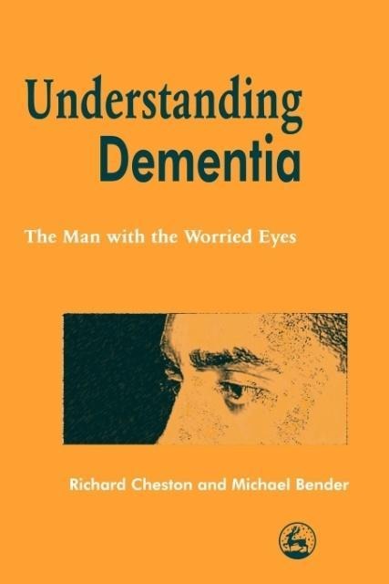 Understanding Dementia: The Man with the Worried Eyes