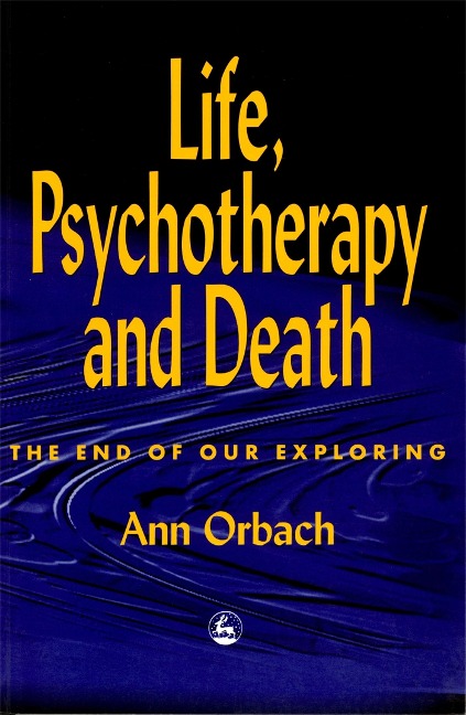 Life, Psychotherapy, and Death: The End of Our Exploring