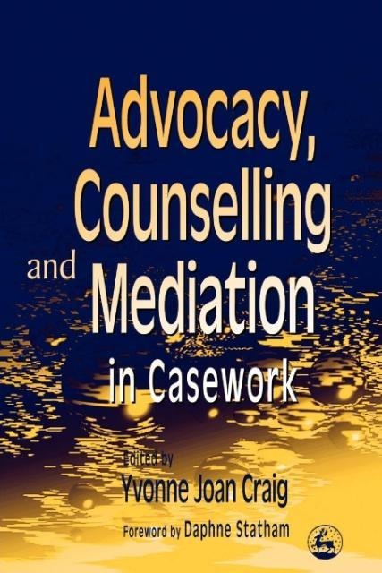 Advocacy, Counselling and Mediation in Casework: Processes of Empowerment
