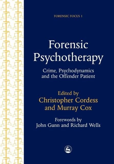 Forensic Psychotherapy: Crime, Psychodynamics & the Offender Patient