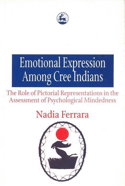 Emotional Expression Among The Cree Indians: The Role of Pictorial Representations in the Assessment of Psychological Mindedness