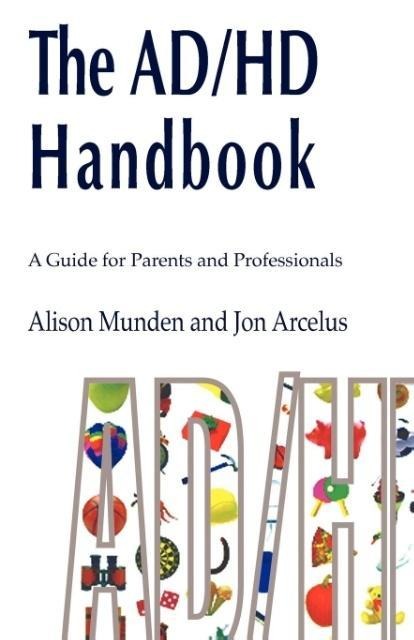 The ADHD Handbook: A Guide for Parents and Professionals on Attention Deficit/Hyperactivity Disorder