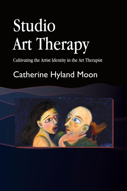 Studio Art Therapy: Cultivating the Artist Identity in the Art Therapist