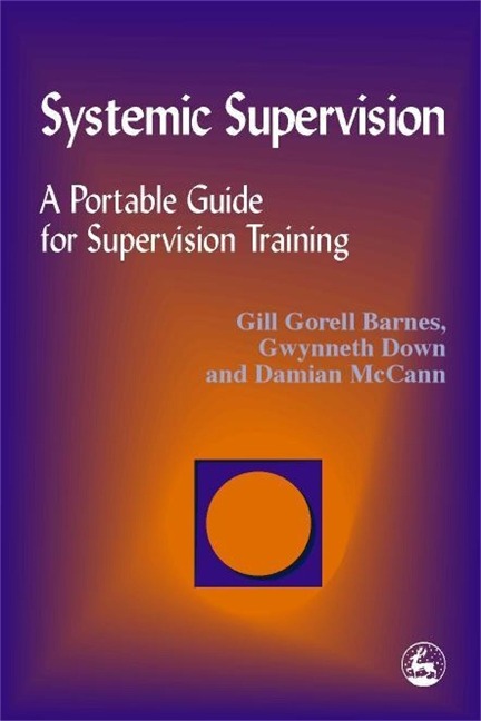 Systemic Supervision: A Portable Guide for Supervision Training