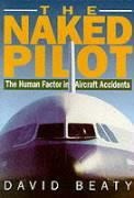 The Naked Pilot: The Human Factor in Aircraft Accidents