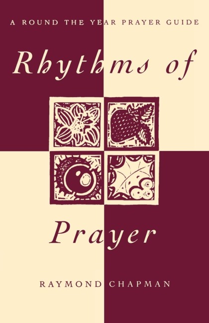 Rhythms of Prayer: A Round the Year Prayer Guide