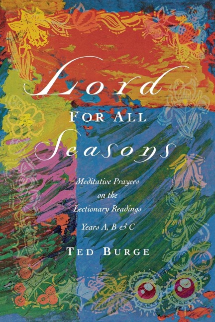 Lord for All Seasons: Meditative Prayers on the Lectionary Readings Years A, B and C