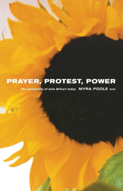 Prayer, Protest, Prower: The Spirituality of Julie Billiart Today