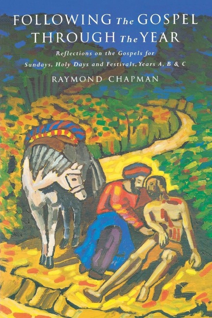 Following the Gospel Through the Year: Reflections on the Gospels for Sundays, Holy Days and Festivals, Years A, B & C
