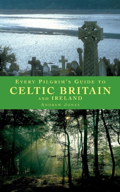 Every Pilgrims Guide to Celtic Britain and Ireland