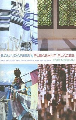 Boundaries and Pleasant Places: Healing Division in the Church and the World