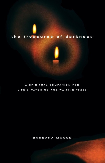 Treasures of Darkness: A Spiritual Companion for Lifes Watching and Waiting Times