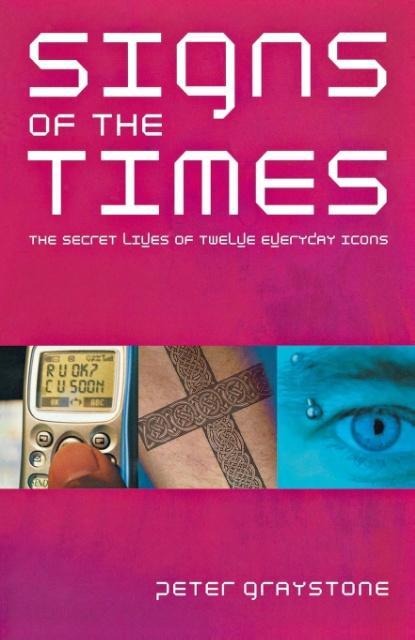 Signs of the Times: The Secret Lives of Everyday Icons