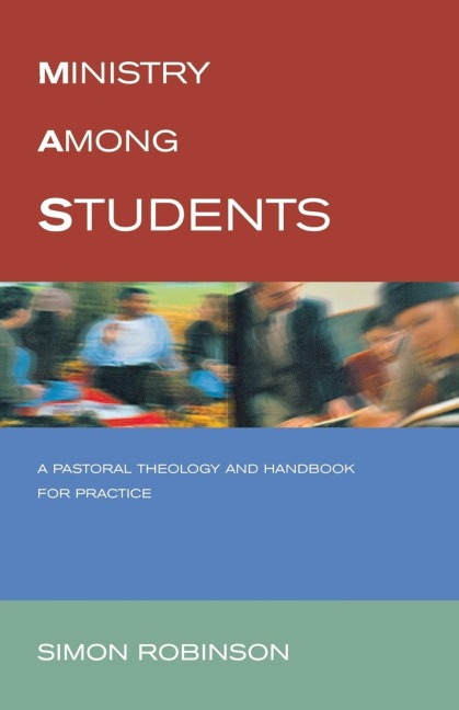 Ministry Among Students: A Pastoral Theology and Handbook for Practice