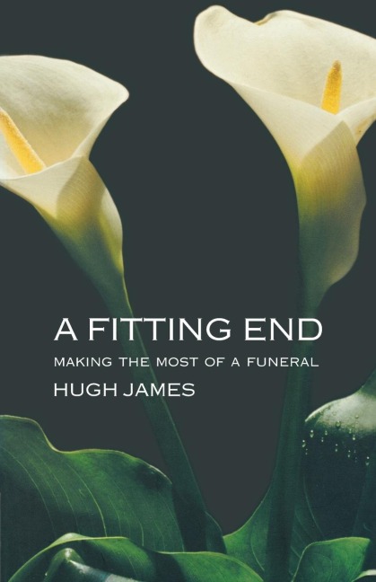 A Fitting End: Making the Most of a Funeral