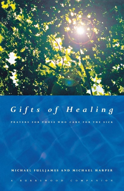 Gifts of Healing: Prayers for Those Who Care for the Sick