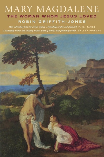 Mary Magdalene: The Woman Whom Jesus Loved