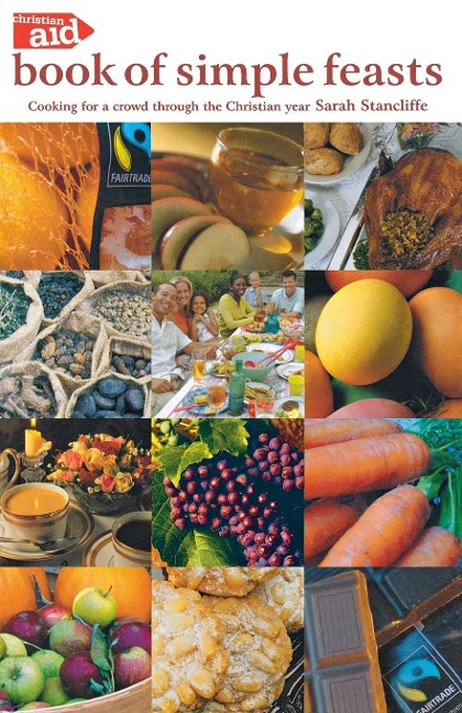 The Christian Aid Book of Simple Feasts: Cooking for a Crowd Through the Christian Year