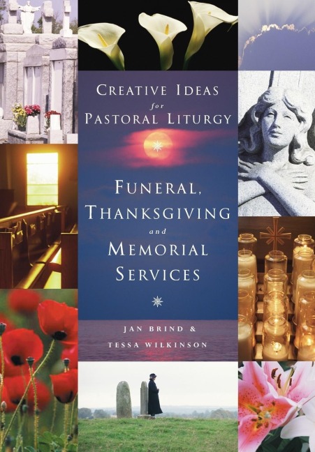 Creative Ideas for Pastoral Liturgy: Funerals, Thanksgiving and Memorial Services