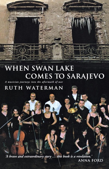 When Swan Lake Comes to Sarajevo: The Story of the Mostar Sinfonietta