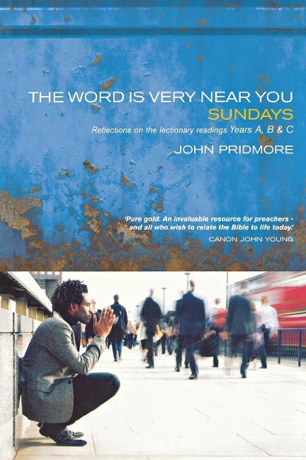 The Word Is Very Near You: Sundays: Reflections on the Lectionary Readings Years A, B and C