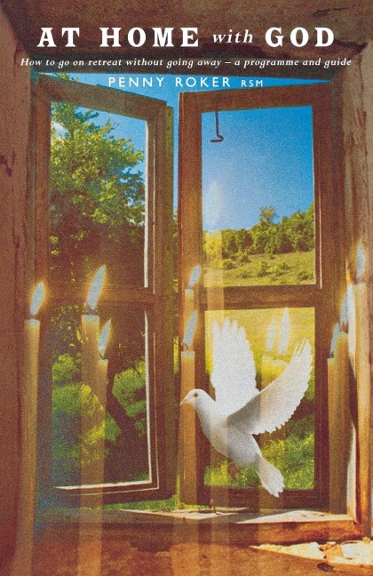At Home with God: How to Go on Retreat Without Going Away a Programme and Guide