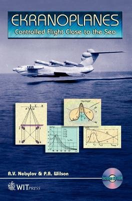 Ekranoplanes: Controlled Flight Close to the Sea [With Video]