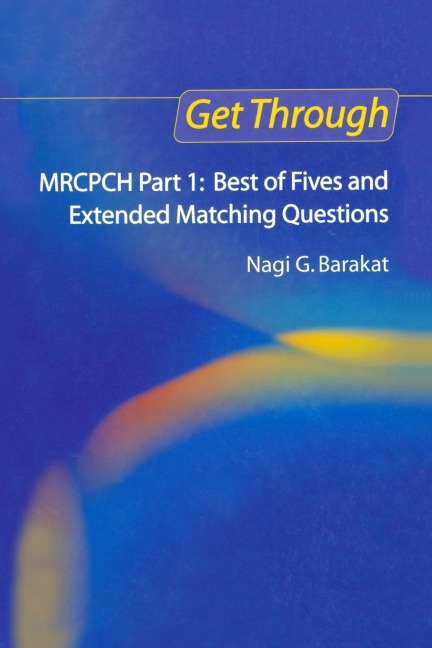 Get Through MRCPCH Part 1: Best of Fives and Extended Matching Questions