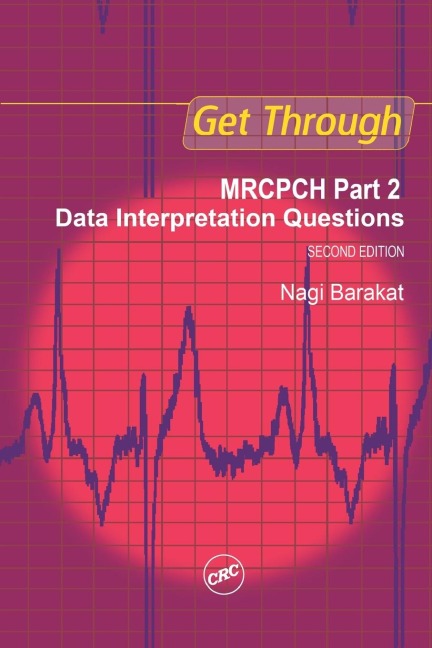 Get Through MRCPCH Part 2: Data Interpretation Questions, second edition