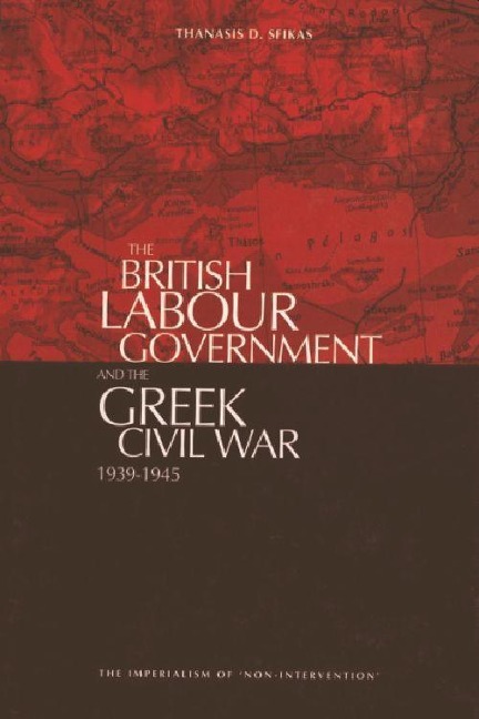 The British Labour Government and the Greek Civil War: 1945-1949