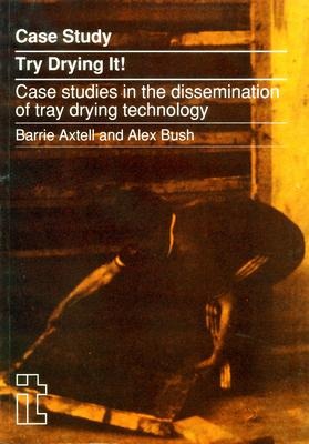 Try Drying It!: Case studies in the dissemination of tray-drying technology