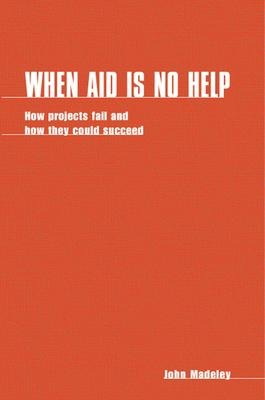 When Aid is No Help: How projects fail, and how they could succeed