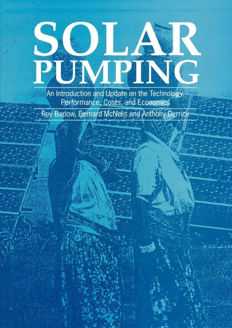 Solar Pumping: An introduction and update on the technology, performance, costs and economics