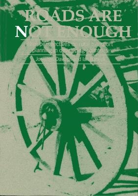 Roads are not Enough: New perspectives on rural transport planning in developing countries