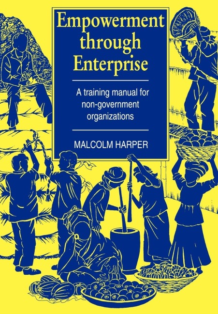 Empowerment Through Enterprise: A training manual for non-government organizations