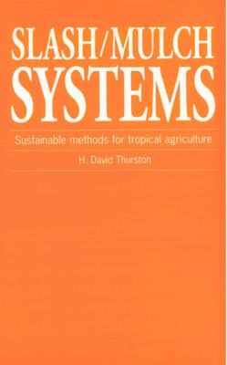 Slash/Mulch Systems: Sustainable methods for tropical agriculture