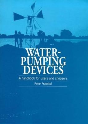 Water Pumping Devices: A handbook for users and choosers
