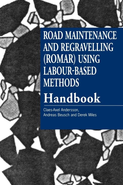 Road Maintenance and Regravelling (ROMAR) Using Labour-Based Methods: Handbook