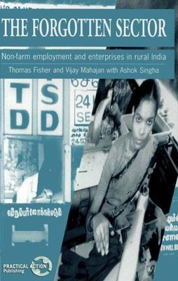 Forgotten Sector: Non-farm employment and enterprises in rural India