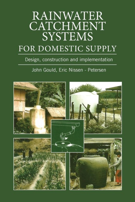 Rainwater Catchment Systems for Domestic Supply: Design, Construction and Implementation