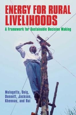 Energy For Rural Livelihoods: A framework for sustainable decision making