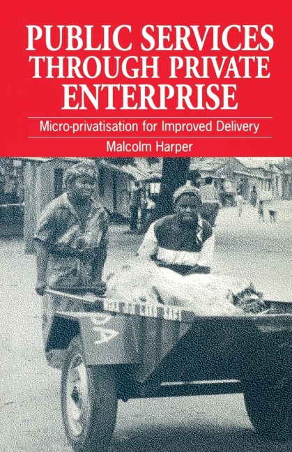 Public Services Through Private Enterprise: Micro-privatization for improved delivery