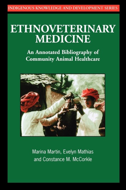 Ethnoveterinary Medicine: An annotated bibliography of community animal healthcare