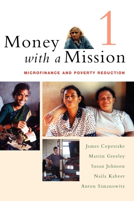 Money with a Mission Volume 1: Microfinance and Poverty Reduction