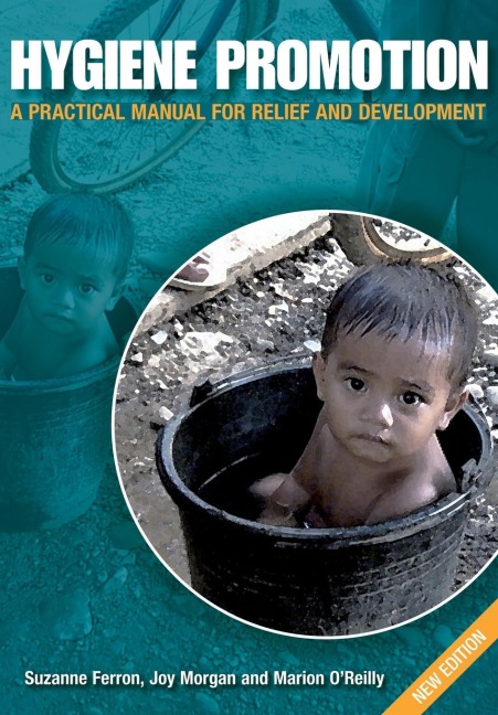 Hygiene Promotion: A Practical Manual for Relief and Development