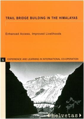 Trail Bridge Building in the Himalayas: Enhanced Access, Improved Livelihoods