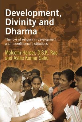 Development, Divinity and Dharma: The role of religion in development and microfinance institutions