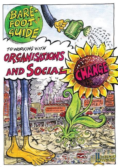 The Barefoot Guide to Working with Organisations and Social Change: Tools and Lessons