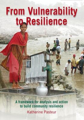 From Vulnerability to Resilience: A framework for analysis and action to build community resilience