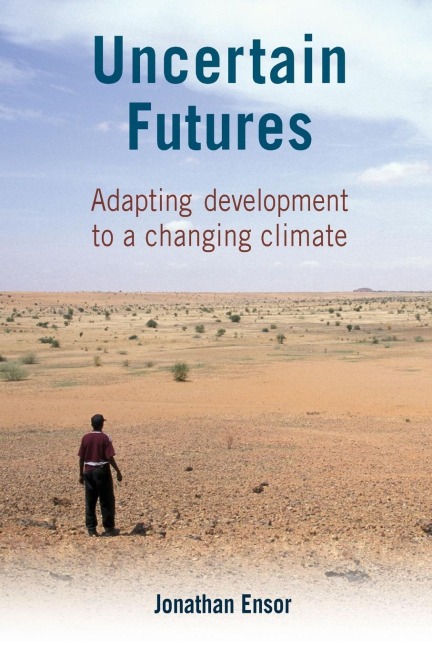 Uncertain Futures: Adapting Development to a Changing Climate